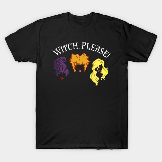 Witch, Please! T-Shirt by VirGigiBurns